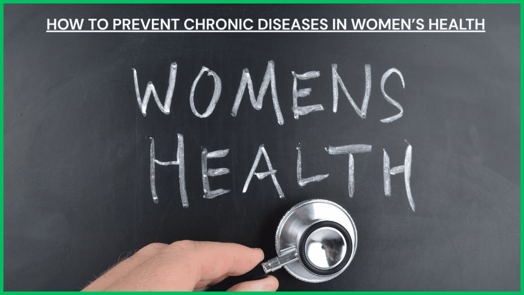 How to Prevent Chronic Diseases in Women’s Health