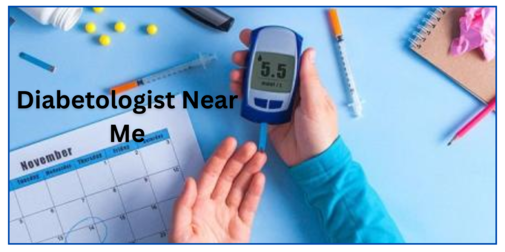 Diabetologist Near Me
