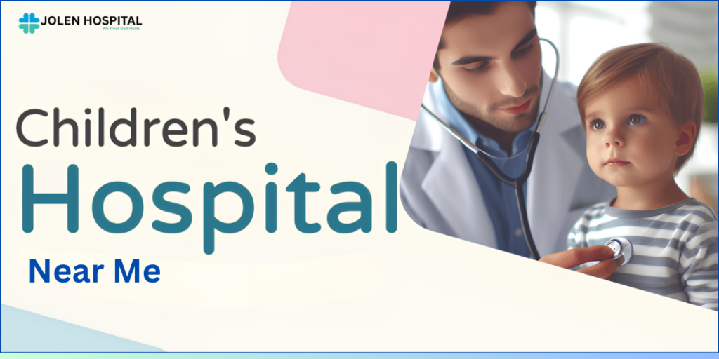 Children’s Hospital Near Me