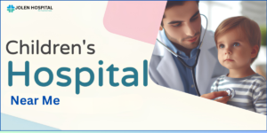 Children’s Hospital Near Me