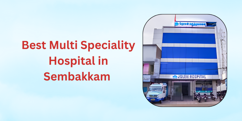 Multi speciality Hospital in Sembakkam
